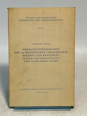 Bild des Verkufers fr Herrschaftsgeschichte der Altbayerischen Landgerichte Dachau und Kranzberg im Hoch- und Sptmittelalter sowie in der Frhen Neuzeit. (= Studien zur Bayerischen Verfassungs- und Sozialgeschichte, Band 1). zum Verkauf von Antiquariat Bookfarm