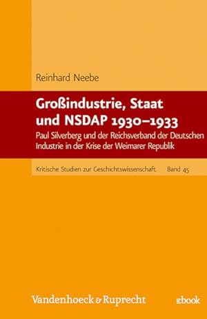 Bild des Verkufers fr Groindustrie, Staat und NSDAP 1930-1933: Paul Silverberg und der Reichsverband der Deutschen Industrie in der Krise der Weimarer Republik (Kritische Studien zur Geschichtswissenschaft) zum Verkauf von Studibuch