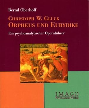 Bild des Verkufers fr Christoph W. Gluck: Orpheus und Eurydike. Ein psychoanalytischer Opernfhrer (Imago) zum Verkauf von Studibuch