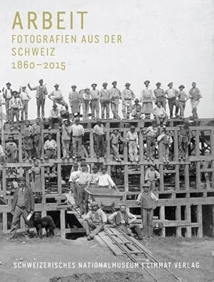 Seller image for Arbeit: Fotografien aus der Schweiz 1860?2015 for sale by Studibuch