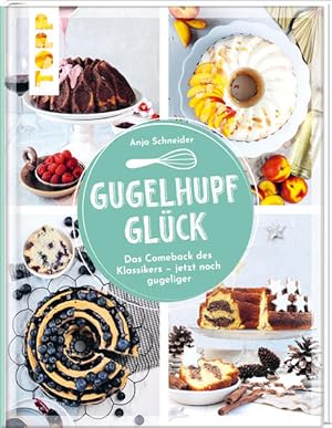 Bild des Verkufers fr Gugelhupfglck. Das Comeback des Klassikers ? jetzt noch gugeliger: Rezepte rund ums Jahr - ob fruchtig, schokoladig, nussig oder beschwipst: dieser Kuchen schmeckt immer. Backen fr Fans zum Verkauf von Studibuch