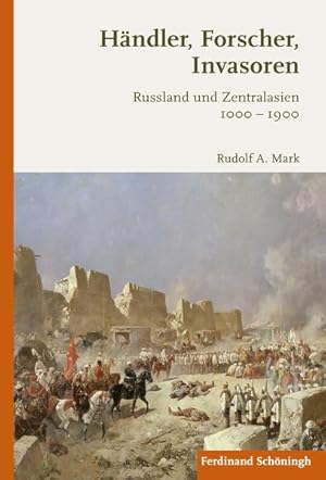 Bild des Verkufers fr Hndler, Forscher, Invasoren: Russland und Zentralasien 1000-1900 zum Verkauf von Studibuch