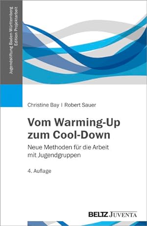 Bild des Verkufers fr Vom Warming-Up zum Cool-Down: Neue Methoden fr die Arbeit mit Jugendgruppen (Edition ProjektArbeit) zum Verkauf von Studibuch