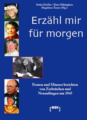 Seller image for Erzhl mir fr morgen: Frauen und Mnner berichten von Zerbrchen und Neuanfngen um 1945 for sale by Studibuch