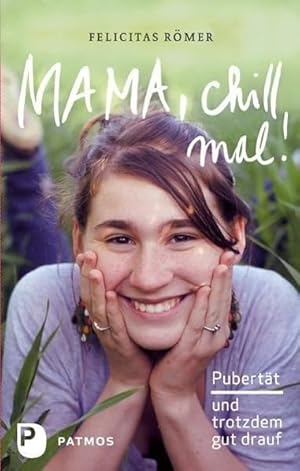 Seller image for Mama, chill mal! : Pubertt und trotzdem gut drauf. for sale by Preiswerterlesen1 Buchhaus Hesse