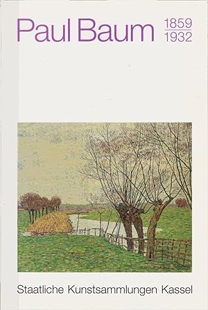 Seller image for Paul Baum : 1859 - 1932 ; [aus Anlass der Ausstellung in der Neuen Galerie, 13.5. - 19.8.1990]. Staatl. Kunstsammlungen Kassel. [Hrsg.: Ulrich Schmidt. Katalog: Andrea Linnebach ; Angela Stief] for sale by Schrmann und Kiewning GbR