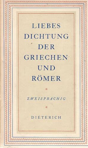 Liebesdichtung der Griechen und Römer. Zweisprachig. Ausgew. u. zum T. neu übertr. von / Sammlung...