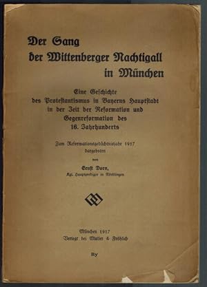 Imagen del vendedor de Der Gang der Wittenberger Nachtigall in Mnchen Eine Geschichte des Protestantismus in Bayerns Hauptstadt in der Zeit der Refomartion und Gegenreformatin des 16. Jahrhunderts a la venta por Elops e.V. Offene Hnde