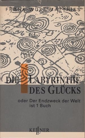 Seller image for Die Labyrinthe des Glcks oder der Endzweck der Welt ist 1 Buch. for sale by Schrmann und Kiewning GbR