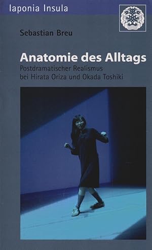 Anatomie des Alltags : postdramatischer Realismus bei Hirata Oriza und Okada Toshiki. Iaponia ins...