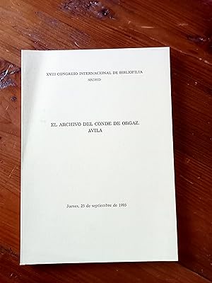 EL ARCHIVO DEL CONDE DE ORGAZ. AVILA. XVIII Congreso Internacional de Bibliofilia. Castellano/Inglés