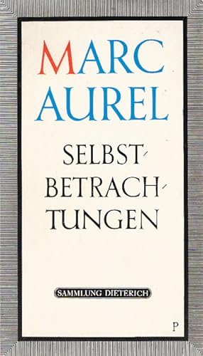 Image du vendeur pour Selbstbetrachtungen. Marc Aurel. Hrsg. u. bertr. von Arno Mauersberger / Sammlung Dieterich ; Bd. 50. mis en vente par Schrmann und Kiewning GbR