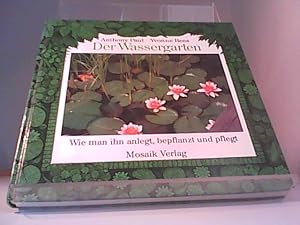 Seller image for Der Wassergarten. Wie man ihn anlegt, bepflanzt und pflegt for sale by Eichhorn GmbH