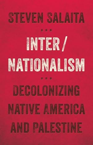 Immagine del venditore per Inter/Nationalism : Decolonizing Native America and Palestine venduto da GreatBookPrices