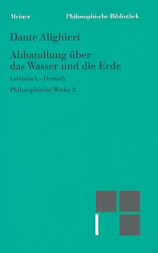 Bild des Verkufers fr Abhandlung ber das Wasser und die Erde : deutsch / lateinisch. Dante, Alighieri: Philosophische Werke; Bd. 2. bers., eingeleitet und kommentiert von Dominik Perler / Philosophische Bibliothek ; Bd. 464. zum Verkauf von Fundus-Online GbR Borkert Schwarz Zerfa