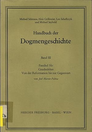 Imagen del vendedor de Handbuch der Dogmengeschichte - Band III, Faszikel 5b: Gnadenlehre, Von der Reformation bis zur Gegenwart a la venta por avelibro OHG