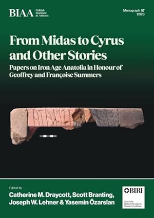 Seller image for From Midas to Cyrus and Other Stories : Papers on Iron Age Anatolia in Honour of Geoffrey and Franoise Summers for sale by GreatBookPrices