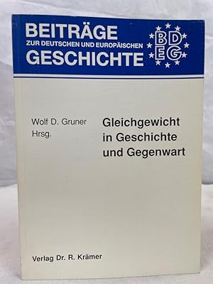 Seller image for Gleichgewicht in Geschichte und Gegenwart. Wolf D. Gruner / Beitrge zur deutschen und europischen Geschichte ; Bd. 1 for sale by Antiquariat Bler