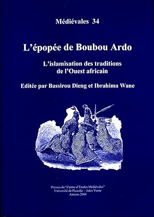 Seller image for L'epopee de Boubou Ardo: L'islamisation des traditions de I'Ouest africain - Medievales 34 for sale by avelibro OHG