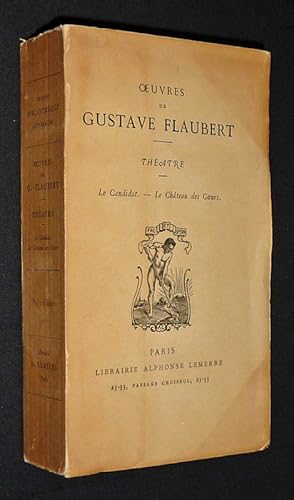 Image du vendeur pour Oeuvres de Gustave Flaubert : Thtre (Le Candidat - Le Chteau des Coeurs) mis en vente par Abraxas-libris