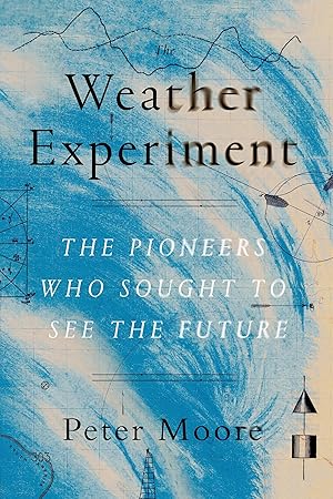 Bild des Verkufers fr The Weather Experiment: The Pioneers Who Sought to See the Future zum Verkauf von moluna