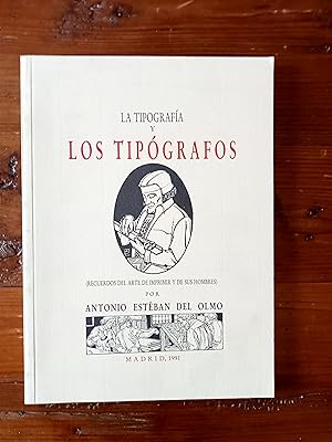 LA TIPOGRAFÍA Y LOS TIPÓGRAFOS Recuerdos del arte de imprimir y de sus hombres
