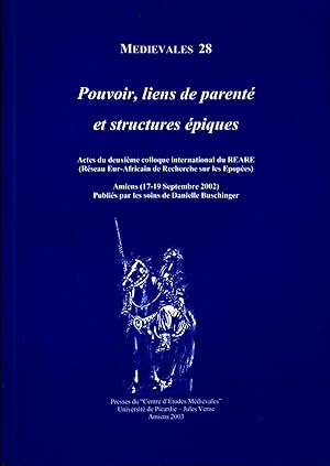 Image du vendeur pour Pouvoir, liens de parent et structures piques: Actes du deuxieme colloque international du REARE (Reseau Eur-Africain de Recherche sur les Epopees); Amiens (17-19 Septembre 2002) - Medievales 28 mis en vente par avelibro OHG