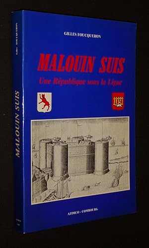Image du vendeur pour Malouin Suis : Une Rpublique sous la Ligue mis en vente par Abraxas-libris