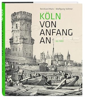 Köln von Anfang an Leben | Kultur | Stadt bis 1880