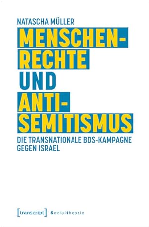 Menschenrechte und Antisemitismus Die transnationale BDS-Kampagne gegen Israel