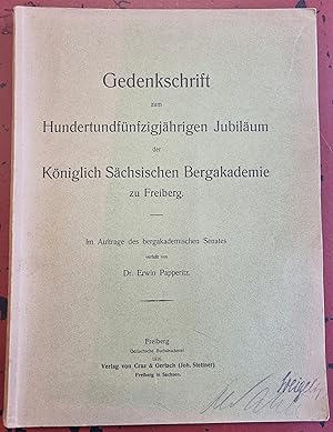 Gedenkschrift zum Hundertundfünfzigjährigen Jubiläum der Königlich Sächsischen Bergakademie zu Fr...