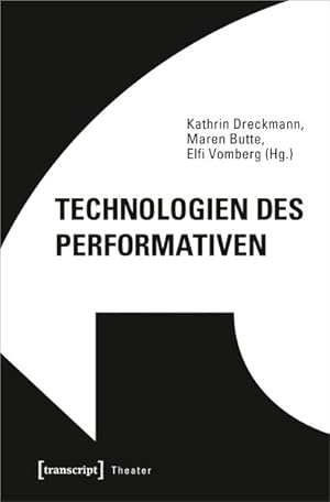 Technologien des Performativen Das Theater und seine Techniken