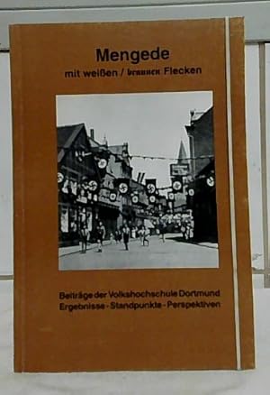 Mengede mit weißen / braunen Flecken : Ein Beitrag zur Stadtgeschichte. Volkshochschule Dortmund ...