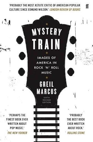 Immagine del venditore per Mystery Train: Images of America in Rock 'n' Roll Music venduto da WeBuyBooks