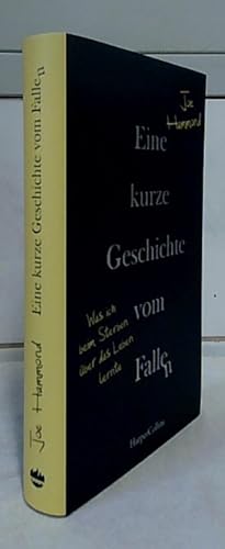 Eine kurze Geschichte vom Fallen : was ich beim Sterben über das Leben lernte. Joe Hammond ; aus ...