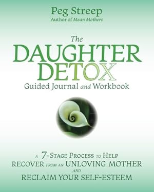 Seller image for The Daughter Detox Guided Journal and Workbook: A 7-Stage Process To Help Recover from an Unloving Mother and Reclaim Your Self-Esteem for sale by WeBuyBooks