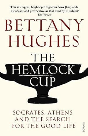 Bild des Verkufers fr The Hemlock Cup: Socrates, Athens and the Search for the Good Life zum Verkauf von WeBuyBooks