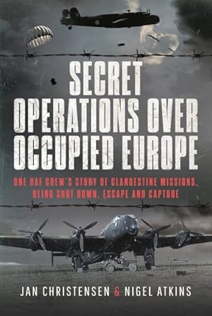 Immagine del venditore per Secret Operations over Occupied Europe : One Raf Crew?s Story of Clandestine Missions, Being Shot Down, Escape and Capture venduto da GreatBookPrices