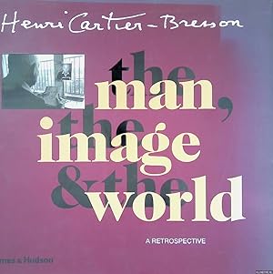 Imagen del vendedor de Henri Cartier-Bresson: The Man, the Image & the World: A Retrospective a la venta por Klondyke