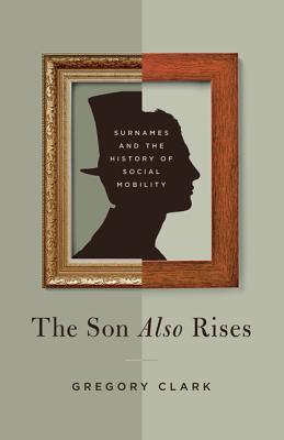 Immagine del venditore per The Son Also Rises: Surnames and the History of Social Mobility (Paperback or Softback) venduto da BargainBookStores