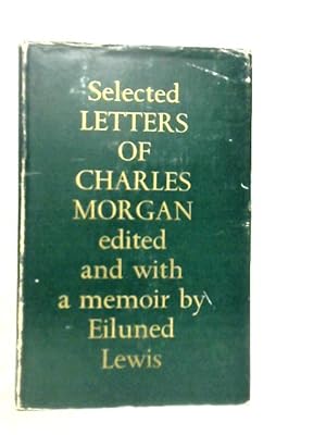 Imagen del vendedor de Selected Letters of Charles Morgan a la venta por World of Rare Books