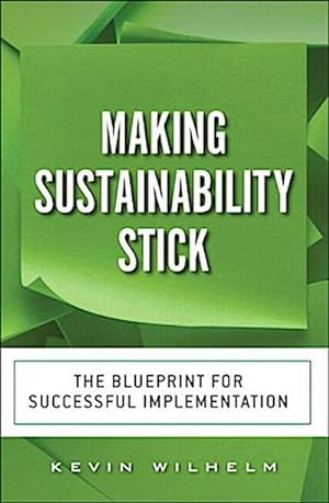 Bild des Verkufers fr Making Sustainability Stick : The Blueprint for Successful Implementation zum Verkauf von AHA-BUCH GmbH