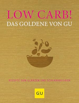 Low Carb! : Rezepte zum Glänzen und Schlankbleiben Herausgeberinnen: Adriane Andreas, Alessandra ...