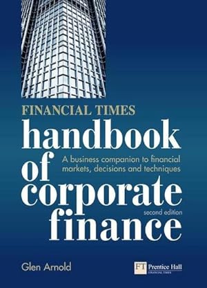 Seller image for Financial Times Handbook of Corporate Finance, The : A Business Companion to Financial Markets, Decisions and Techniques for sale by AHA-BUCH GmbH