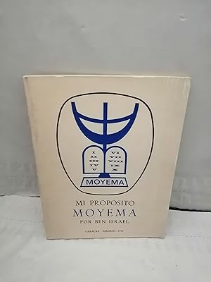 Seller image for Mi propsito MOYEMA (La unin de tres religiones en una sola: La de Moiss, la de Jess y la de Mahoma) for sale by Libros Angulo