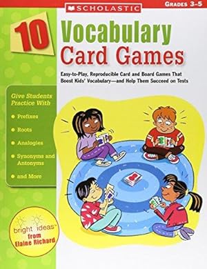 Imagen del vendedor de 10 Vocabulary Card Games: Easy-to-play, Reproducible Card And Board Games That Boost Kids' Vocabulary-and Help Them Succeed On Tests a la venta por WeBuyBooks 2