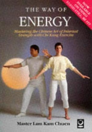 Immagine del venditore per The Way of Energy: Mastering the Chinese Art of Internal Strength with Chi Kung Exercise venduto da WeBuyBooks