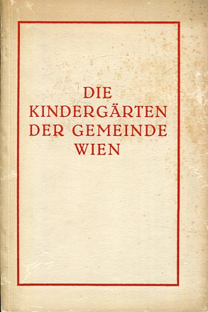Die Kindergärten der Gemeinde Wien. Hrsg. vom Wiener Magistrat.