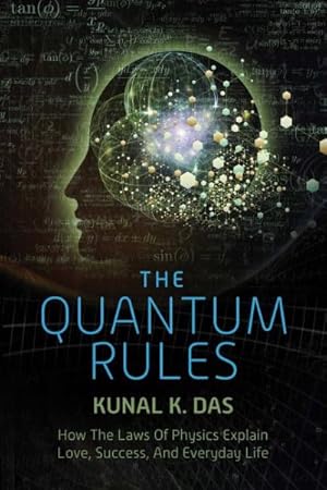 Bild des Verkufers fr Quantum Rules : How the Laws of Physics Explain Love, Success, and Everyday Life zum Verkauf von GreatBookPrices