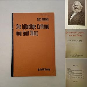 Die historische Leistung von Karl Marx. Zum 25. Todestage des Meisters herausgegeben von Karl Kau...
